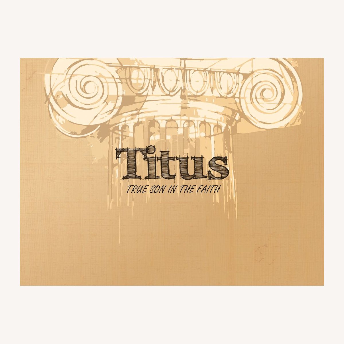 Series title "Titus" with the subtitle "True son in the faith", distressed over a drawn classical column capital